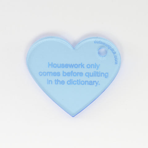 Heart Keychain: Housework only comes before...